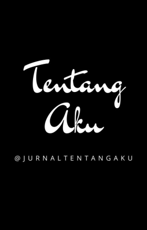 Tentang Aku by jurnaltentangaku