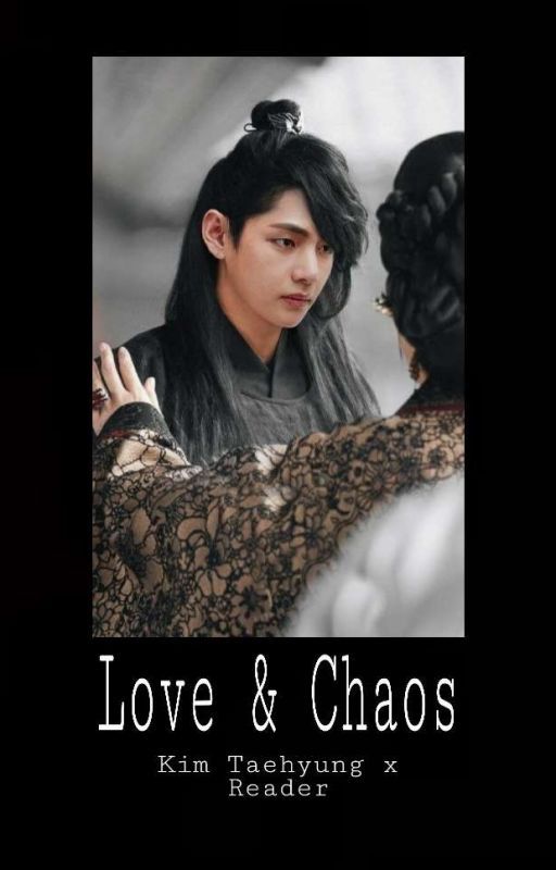 Love & Chaos (Taehyung X Reader) by Authoroberon