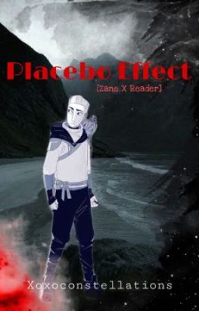 Placebo Effect: [Zane X Reader] by xoxoconstellations