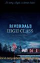 Riverdale High Class  by Rainha_Ray