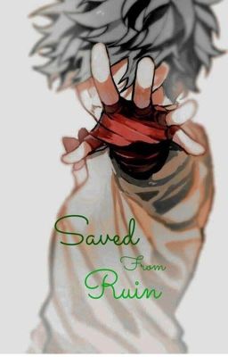 (COMPLETED) Saved From Ruin (Badass Deku/ Dadzawa) cover