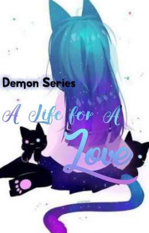 DEMON SERIES: A Life For A Love  by FujisawaChan