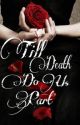 Till Death Do Us Part by galacticxdaydreamer