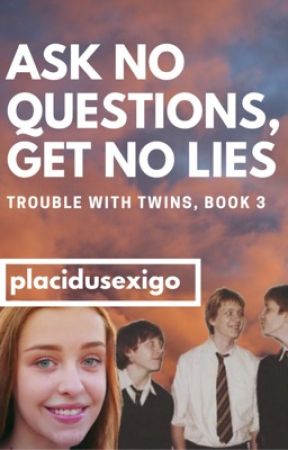 Ask No Questions, Get No Lies - Trouble with Twins, Book 3 by DARLINGJEGULUS