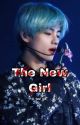 The New Girl || KTH || ✓ by _luv_jjk_