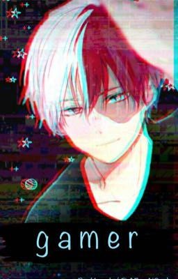 g a m e r [Todoroki x OC] -DISCONTINUED- cover