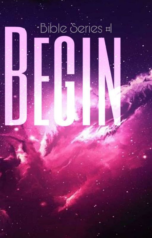 Bible Series #1: Begin by ashia_ashna