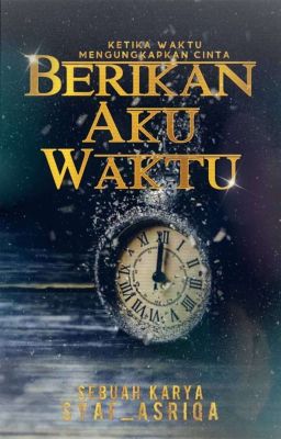 BERIKAN AKU WAKTU (COMPLETED) ✔ cover