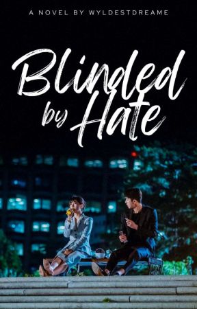 Blinded by Hate by wyldestdreame