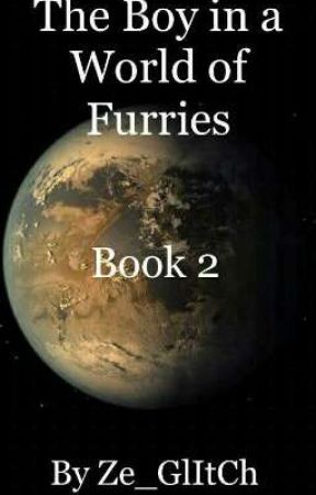 The Boy in a World of Furries (Book 2) by Ze_GlItCh