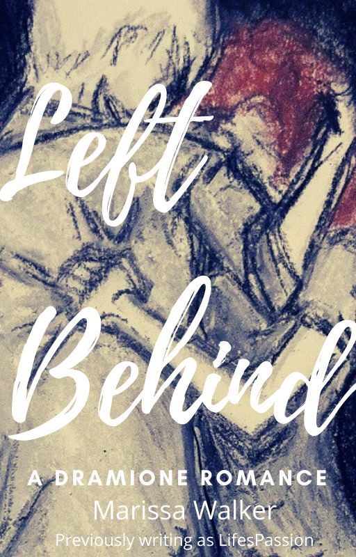 Left Behind (A Dramione Romance) by MarissaWalkerWriter