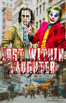 Lost Within Laughter. (arthur fleck/joker x oc) cover