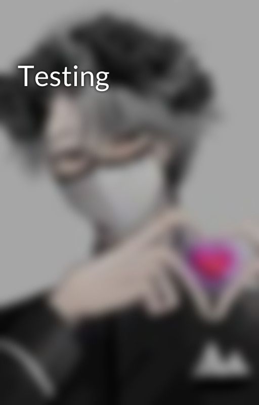 Testing by TheEmbalmerAesop