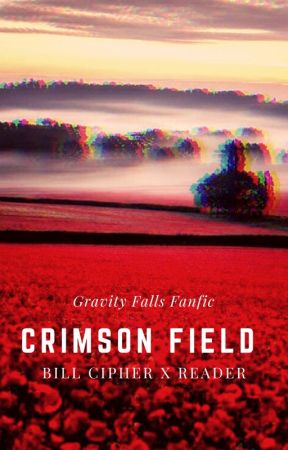 Crimson Field || Bill Cipher x Reader by hissing_btch