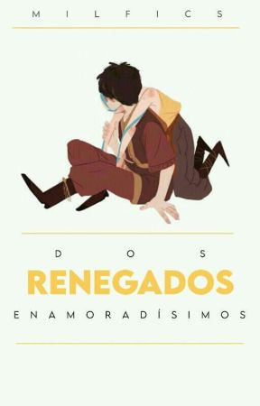 『 Dos renegados enamoradísimos 』ーAvatar: él último maestro aire. by Milfics