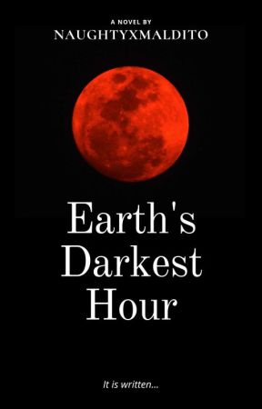 Earth's Darkest Hour| Soon by NaughtyxMaldito