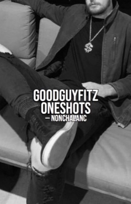 goodguyfitz (oneshots) by nonchalanc