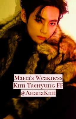 MAFIA'S WEAKNESS //KTH FF// [COMPLETED] [✔️] cover