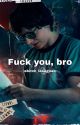 Fuck you, bro (Richie Tozier x Male!Reader) by ebItCh_lAsAgnAe