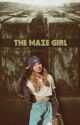 The Maze Girl {Maze Runner} REVISADA by weasleynewt