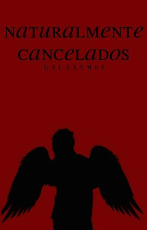 naturalmente cancelados by GalaxyM00