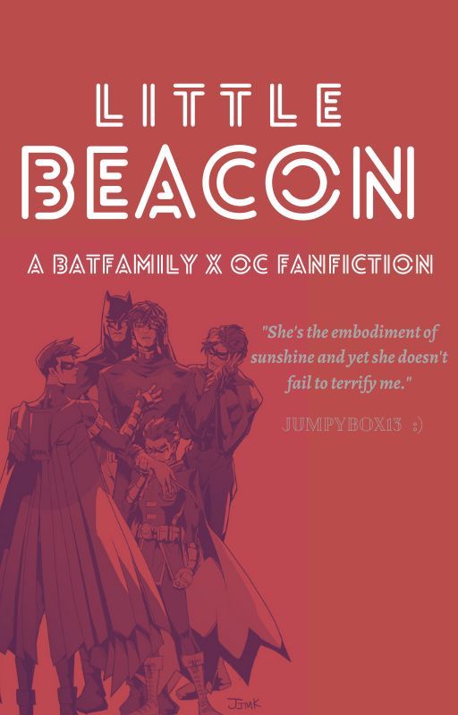 Little Beacon- A BATFAMILY X OC FANFIC by JumpyBox13