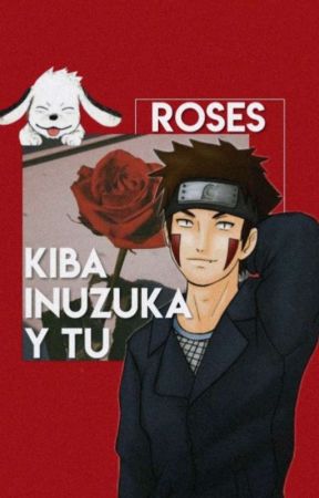 Roses [Kiba Inuzuka y tú] by cukie_