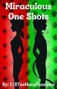 Miraculous One Shots by 1LoveTooManyFandoms