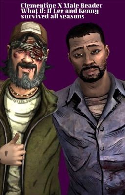 Clementine X Male Reader What If: If Lee and Kenny survived all seasons cover