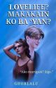 LOVELIFE? MAKAKAIN KO BA 'YAN? (On-Going) by YleousaLozada