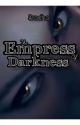 The Empress Of Darkness ✔(Completed!) by essence_of_sradha