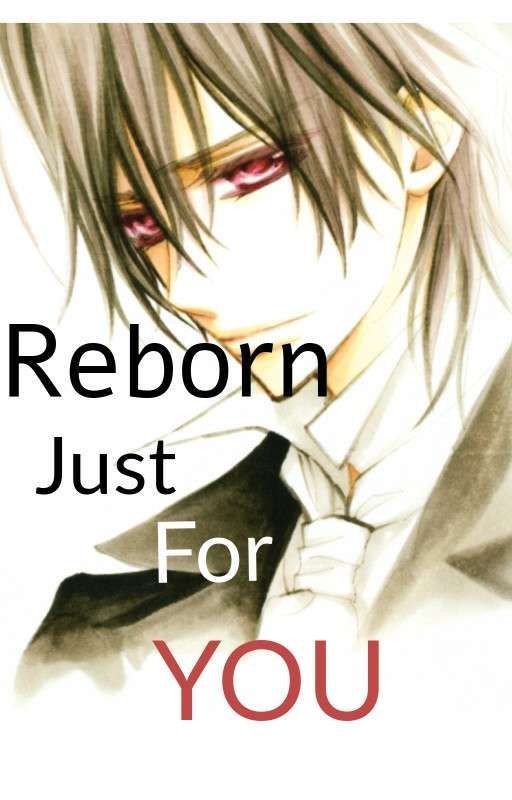 Reborn just for you (Kaname Kuran X Reader) by xXKarinaXxx