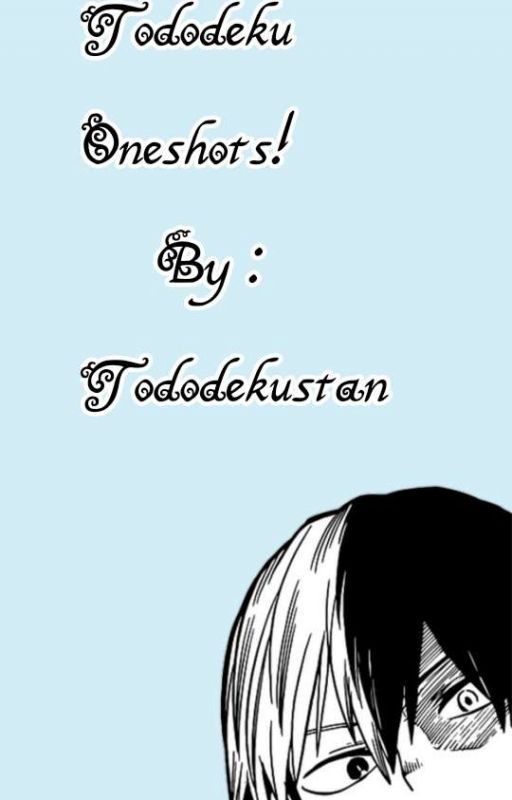 Tododeku Oneshots!💋 by Tododekustan