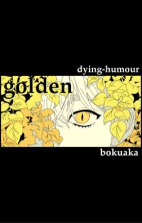 golden  // bokuaka by dying-humour