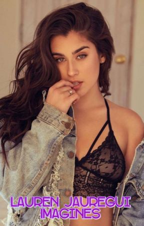 Lauren Jauregui imagines/oneshots by CaptainEyelash