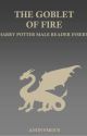 The Goblet of Fire - Harry Potter Male Reader Insert by Anonymous_Writer2345