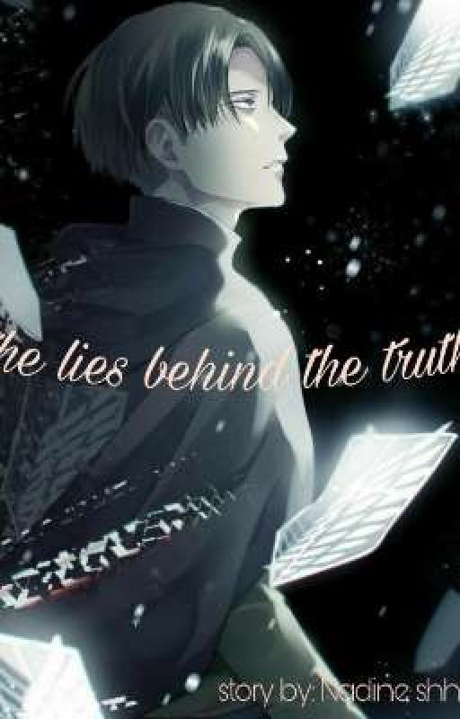 the lies behind the truth {Levi ackerman X reader} by nadz_mochi