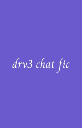 drv3 chat fic by irisowari