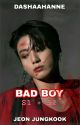  [H] BAD BOY [S1   S2]:                                    ◤ ʲᵉᵒⁿ ʲᵘⁿᵍᵏᵒᵒᵏ ◢ by dashaahanne