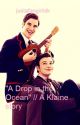 A Drop in the Ocean // A Klaine Story [completed] by justafangirlidk