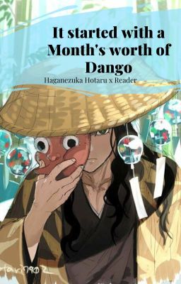 [It started with a Month's worth of Dango] Haganezuka Hotaru x Reader cover