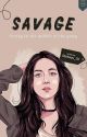 SAVAGE (End) by Daystories_