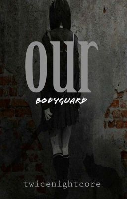 Our Bodyguard [COMPLETED] cover