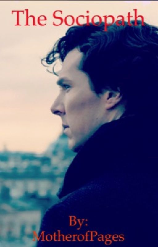 The Sociopath: A BBC Sherlock Fanfic by sokkakindawrites97