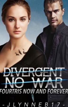 Fourtris Now and Forever: Divergent No War by jlynneb17