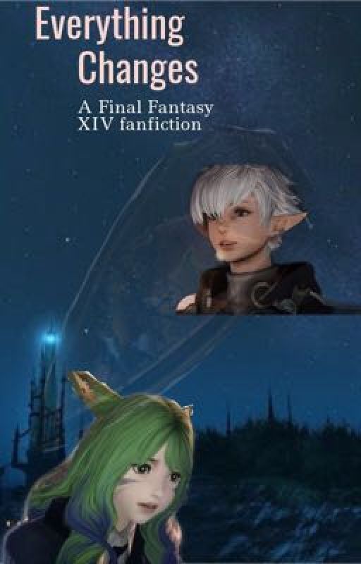 Everything Changes (A FFxiv fanfic) by UltraJackieJackal