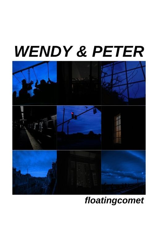 WENDY & PETER. ➤ original story by floatingcomet