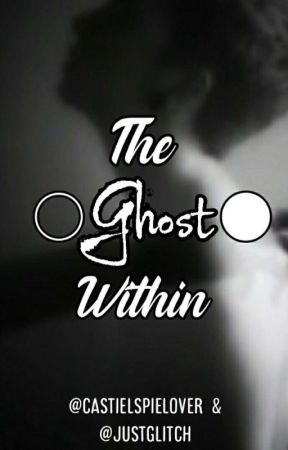 The Ghost Within by castielspielover