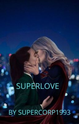 SUPERLOVE ( Supercorp fanfic) cover