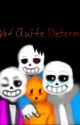 "Not Quite Determined" Sans x Human/Monster Reader [COMPLETED] by FloweyTheGrouch